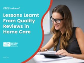 Lessons Learnt From Quality Reviews in Home Care - FREE webinar @ Online Webinar